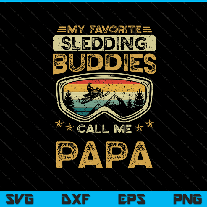 My favorite sledding buddies call me papa snowmobile papa SVG cut file