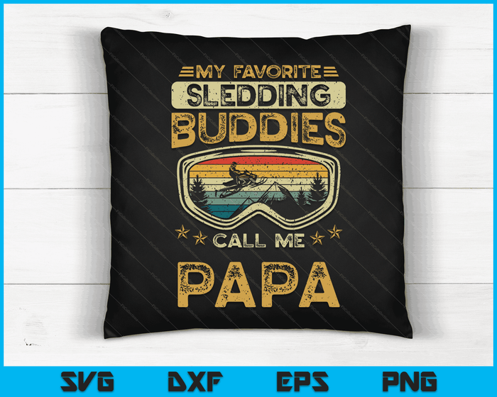 My Favorite Sledding Buddies Call Me Papa Snowmobile Papa SVG PNG Digital Cutting Files