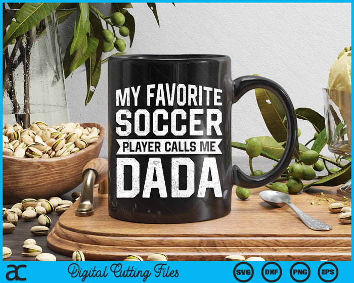 My Favorite Soccer Player Calls Me Dada Fathers Day SVG PNG Digital Printable Files