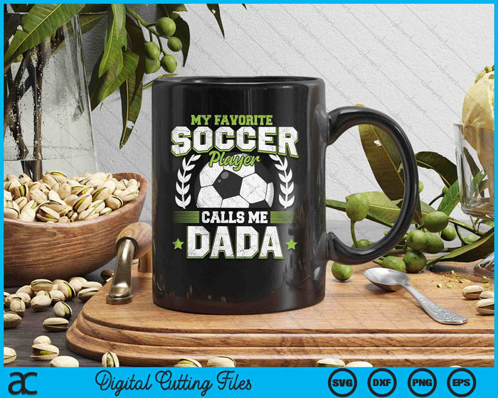 My Favorite Soccer Player Calls Me Dada Soccer SVG PNG Digital Cutting File