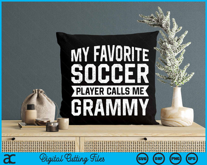 My Favorite Soccer Player Calls Me Grammy SVG PNG Digital Printable Files