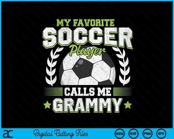 My Favorite Soccer Player Calls Me Grammy Soccer SVG PNG Digital Cutting File