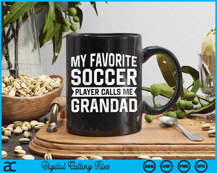 My Favorite Soccer Player Calls Me Grandad SVG PNG Digital Printable Files