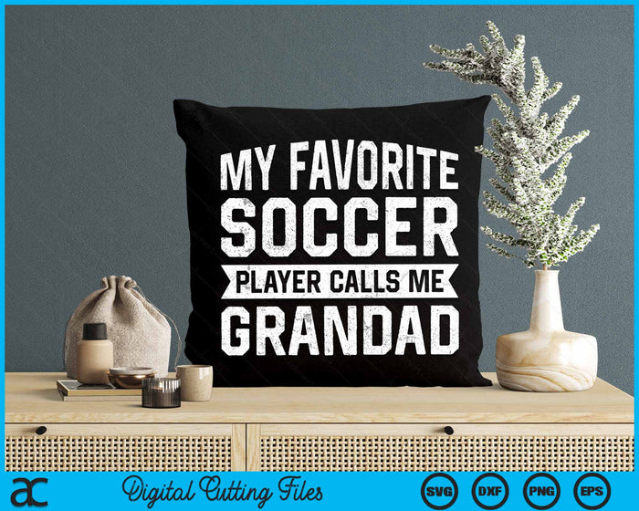 My Favorite Soccer Player Calls Me Grandad SVG PNG Digital Printable Files