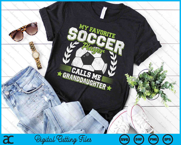 My Favorite Soccer Player Calls Me Granddaughter Soccer SVG PNG Digital Cutting File