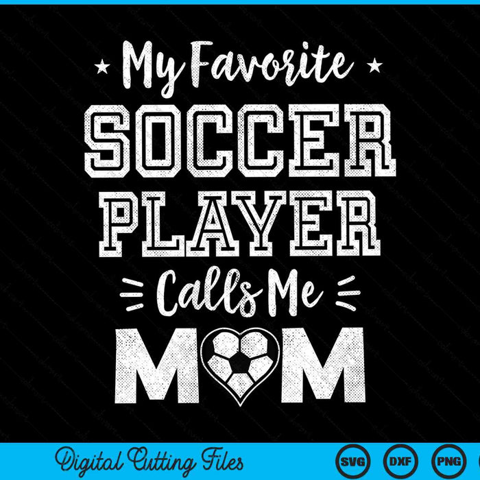 Mijn favoriete voetballer noemt me moeder voetbal moeder SVG PNG digitale snijbestanden