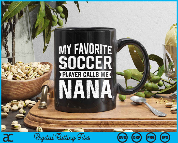 My Favorite Soccer Player Calls Me Nana Fathers Day SVG PNG Digital Printable Files