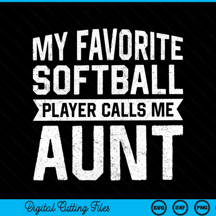 My favorite softball player calls me aunt SVG cut file