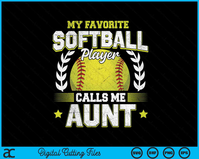 My Favorite Softball Player Calls Me Aunt Softball SVG PNG Digital Cutting File