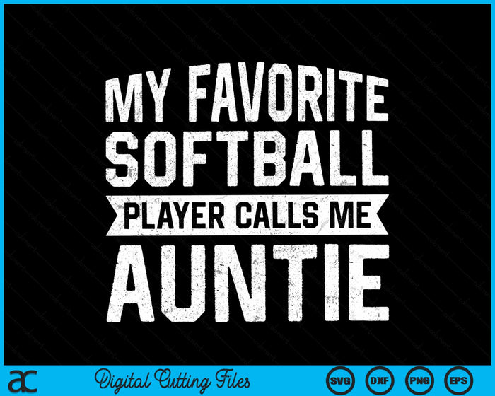 My Favorite Softball Player Calls Me Auntie SVG PNG Digital Cutting File