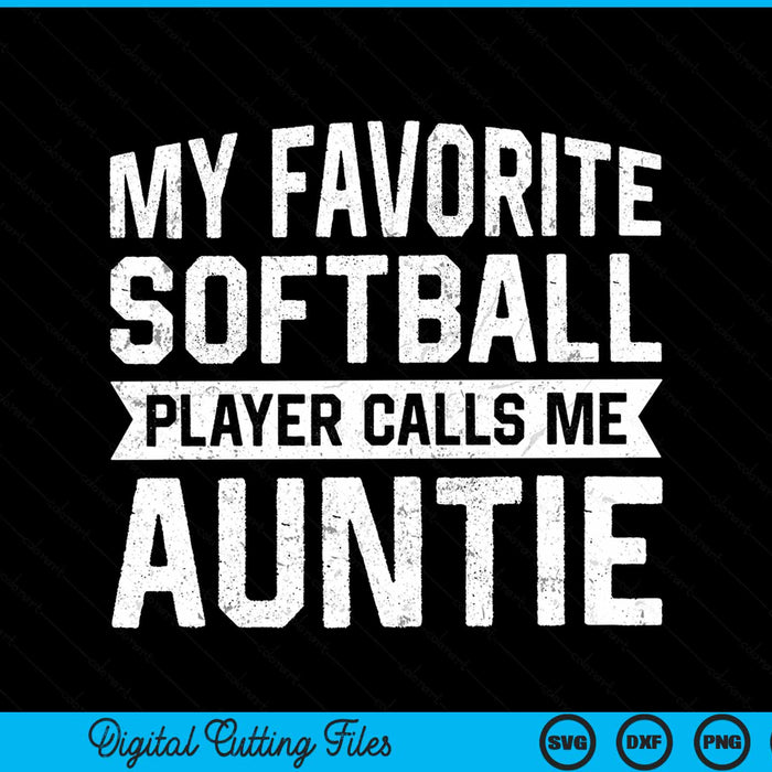 My favorite softball player calls me auntie SVG cut file