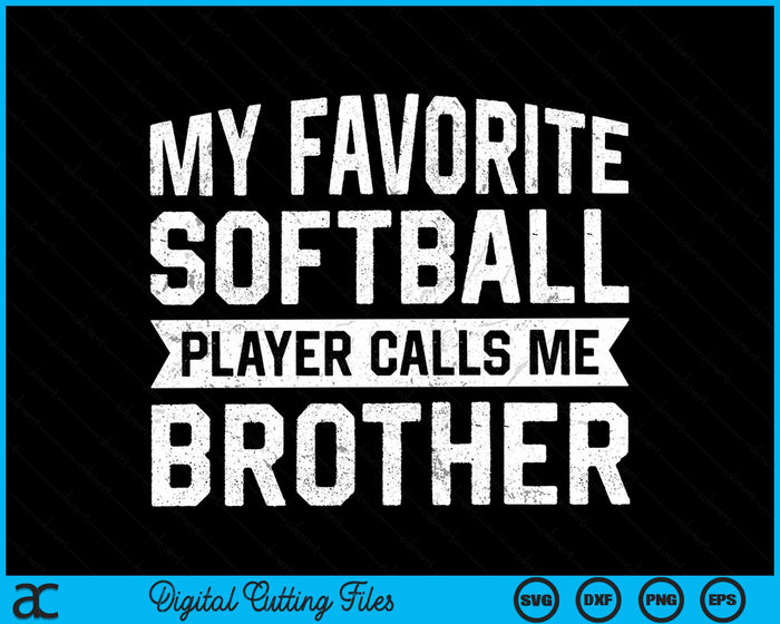 My Favorite Softball Player Calls Me Brother SVG PNG Digital Cutting File