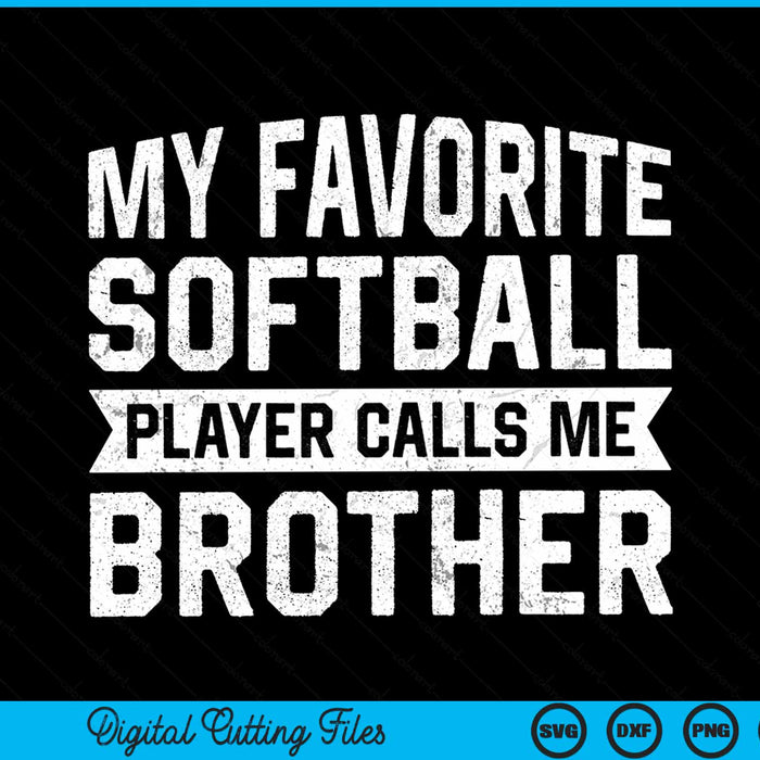 My favorite softball player calls me brother SVG cut file