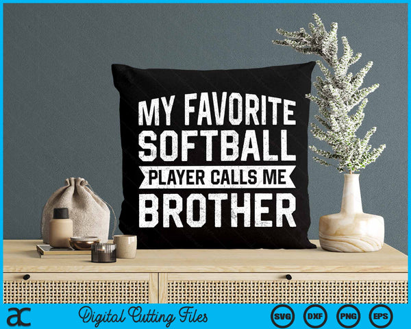 My Favorite Softball Player Calls Me Brother SVG PNG Digital Cutting File