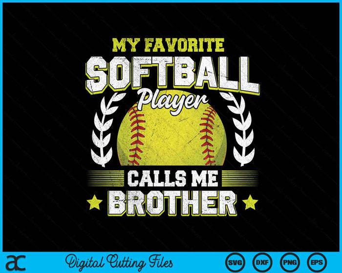 My Favorite Softball Player Calls Me Brother Softball SVG PNG Digital Cutting File