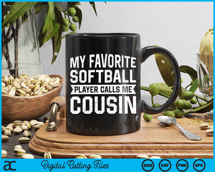 My Favorite Softball Player Calls Me Cousin SVG PNG Digital Cutting File