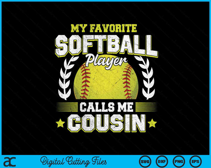 My Favorite Softball Player Calls Me Cousin Softball SVG PNG Digital Cutting File