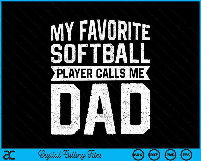 My Favorite Softball Player Calls Me Dad Fathers Day SVG PNG Digital Cutting File