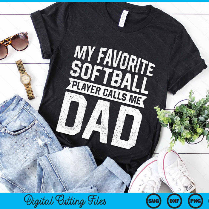 My Favorite Softball Player Calls Me Dad Fathers Day SVG PNG Digital Cutting File