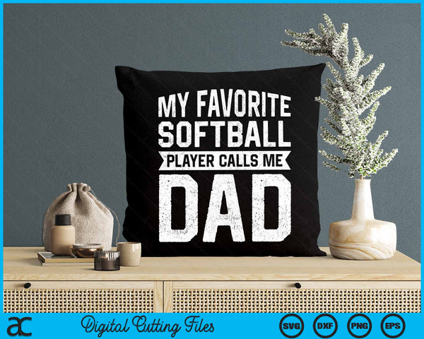 My Favorite Softball Player Calls Me Dad Fathers Day SVG PNG Digital Cutting File