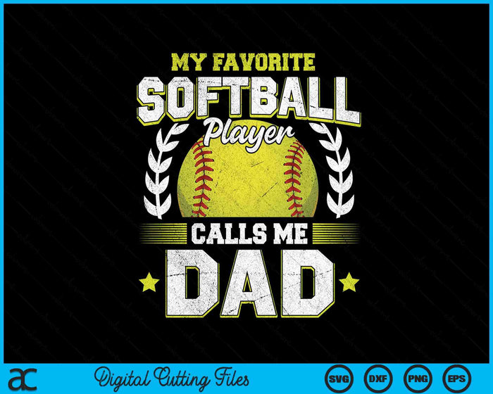 My Favorite Softball Player Calls Me Dad Softball SVG PNG Digital Cutting File