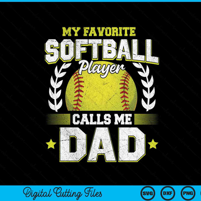My favorite softball player calls me dad softball SVG cut file