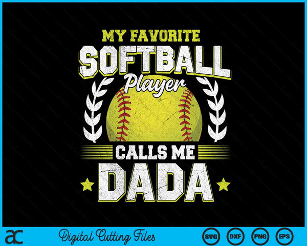 My favorite softball player calls me dada softball SVG cut file