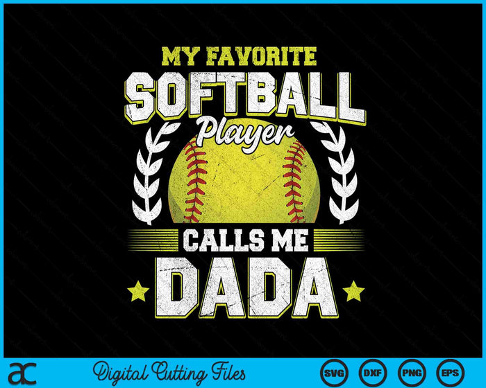 My Favorite Softball Player Calls Me Dada Softball SVG PNG Digital Cutting File