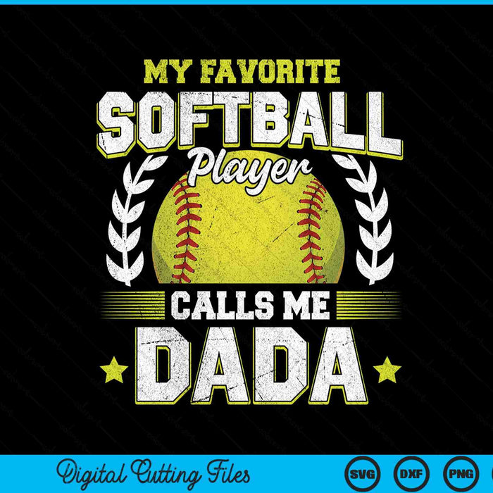 My favorite softball player calls me dada softball SVG cut file