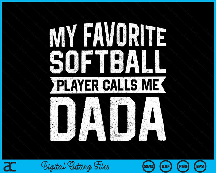 My Favorite Softball Player Calls Me Dada Fathers Day SVG PNG Digital Cutting File