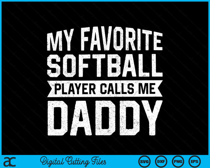 My Favorite Softball Player Calls Me Daddy Fathers Day SVG PNG Digital Cutting File