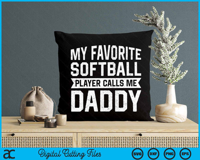 My Favorite Softball Player Calls Me Daddy Fathers Day SVG PNG Digital Cutting File