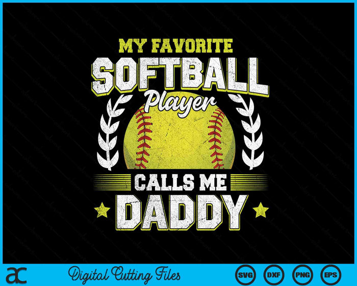 My Favorite Softball Player Calls Me Daddy Softball SVG PNG Digital Cutting File