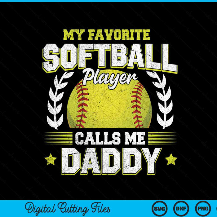 My favorite softball player calls me daddy softball SVG cut file