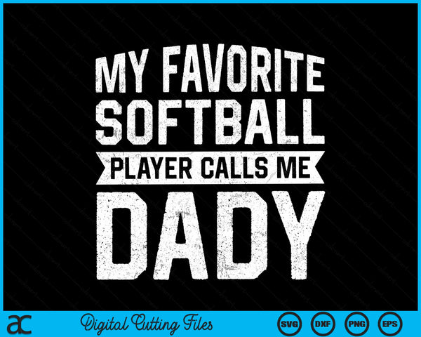 My favorite softball player calls me dady Fathers Day SVG cut file