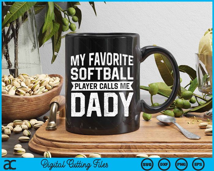 My Favorite Softball Player Calls Me Dady Fathers Day SVG PNG Digital Cutting File