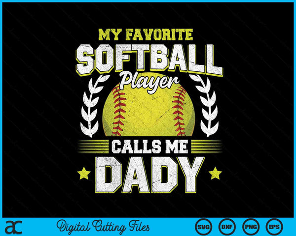 My favorite softball player calls me dady softball SVG cut file
