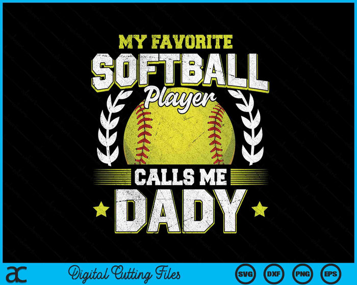 My Favorite Softball Player Calls Me Dady Softball SVG PNG Digital Cutting File