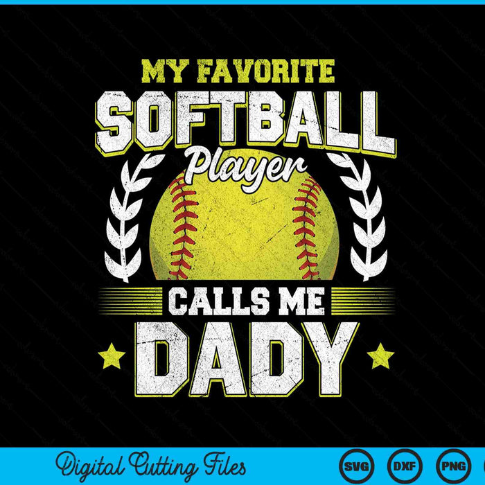 My favorite softball player calls me dady softball SVG cut file