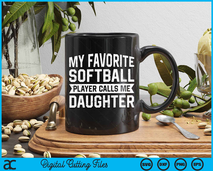 My Favorite Softball Player Calls Me Daughter SVG PNG Digital Cutting File