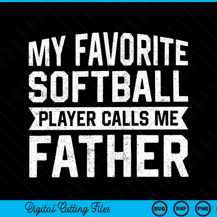 My favorite softball player calls me father SVG cut file
