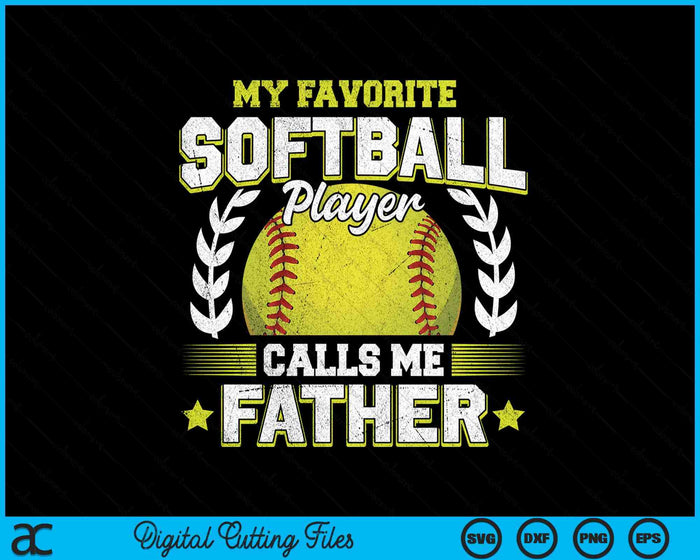 My Favorite Softball Player Calls Me Father Softball SVG PNG Digital Cutting File