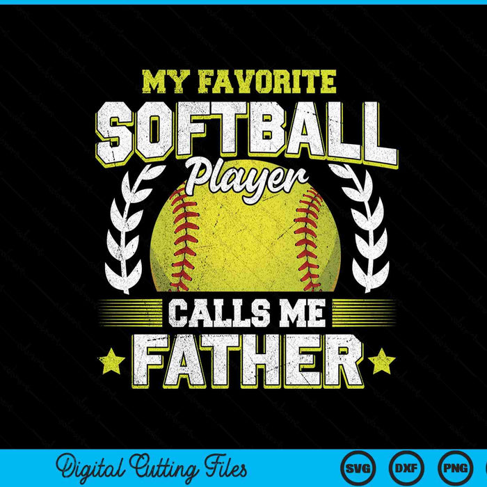 My favorite softball player calls me father softball SVG cut file