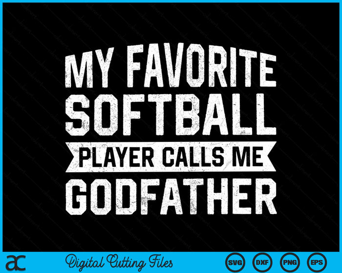 My Favorite Softball Player Calls Me Godfather SVG PNG Digital Cutting File