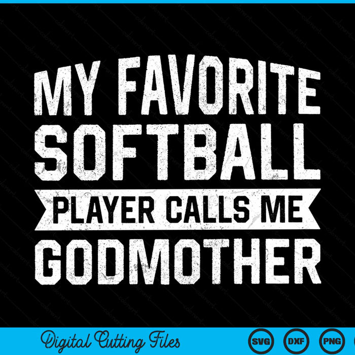 My favorite softball player calls me godmother SVG cut file