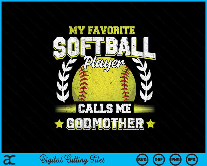 My Favorite Softball Player Calls Me Godmother Softball SVG PNG Digital Cutting File