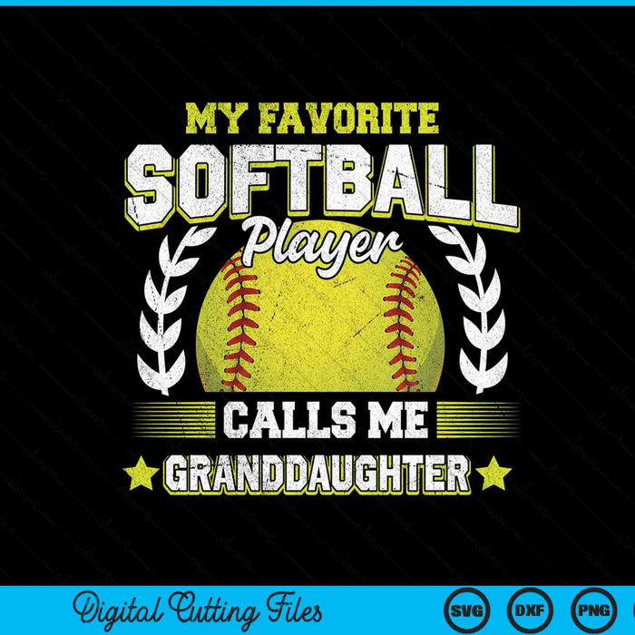 My favorite softball player calls me granddaughter softball SVG cut file