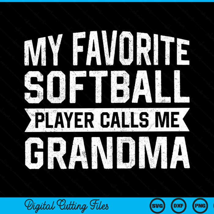 My favorite softball player calls me grandma SVG cut file