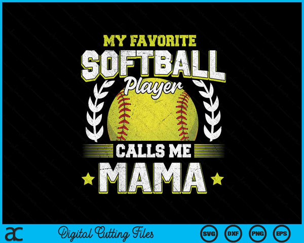 My favorite softball player calls me mama softball SVG cut file