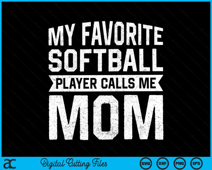 My Favorite Softball Player Calls Me Mom Mothers Day SVG PNG Digital Cutting File